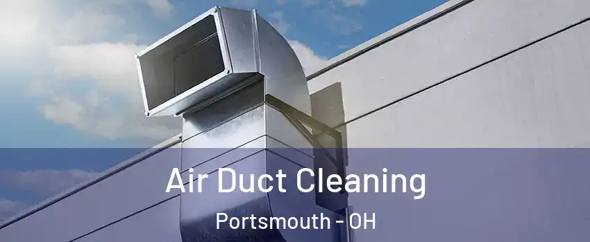  Air Duct Cleaning Portsmouth - OH