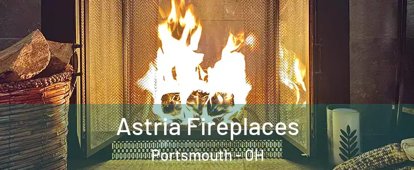  Astria Fireplaces Portsmouth - OH