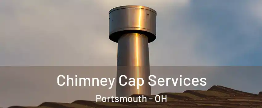  Chimney Cap Services Portsmouth - OH