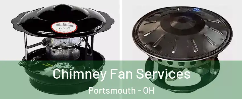  Chimney Fan Services Portsmouth - OH