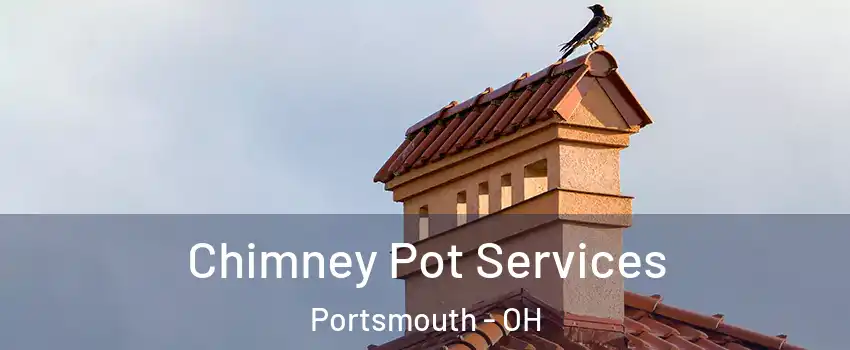  Chimney Pot Services Portsmouth - OH