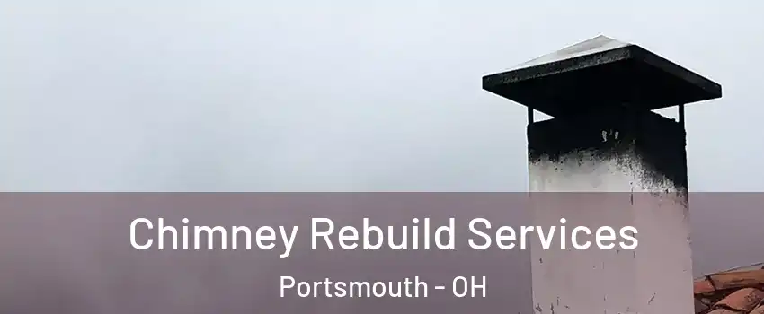  Chimney Rebuild Services Portsmouth - OH