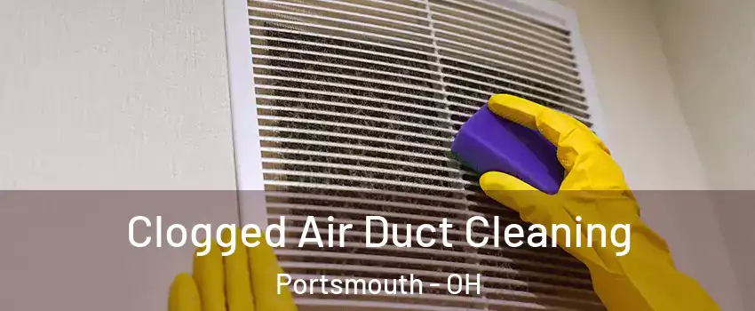  Clogged Air Duct Cleaning Portsmouth - OH