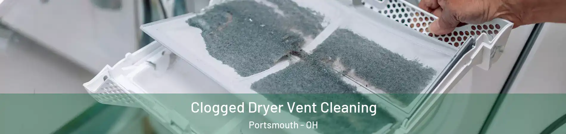  Clogged Dryer Vent Cleaning Portsmouth - OH
