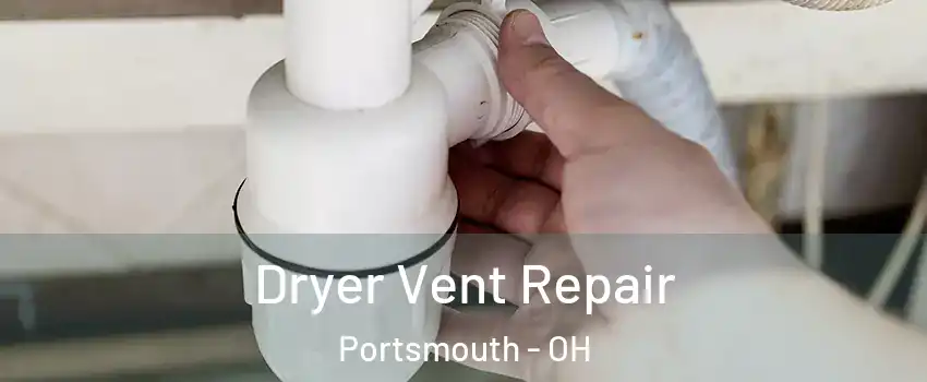  Dryer Vent Repair Portsmouth - OH