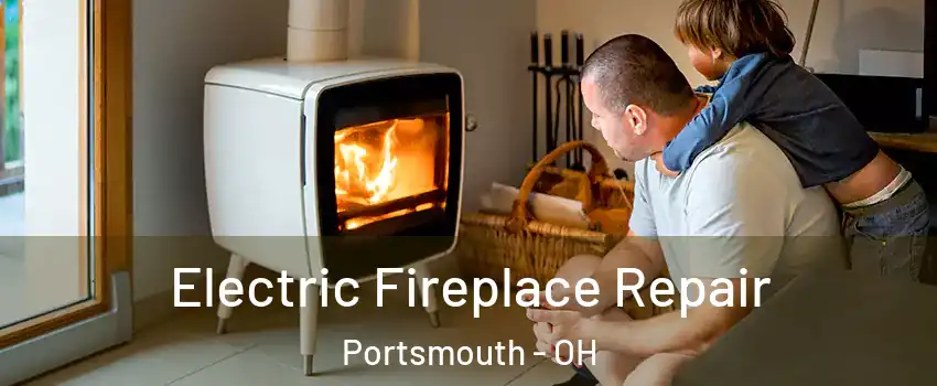  Electric Fireplace Repair Portsmouth - OH