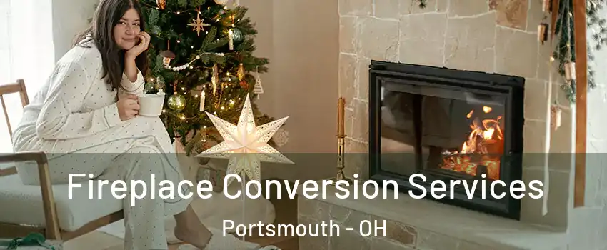  Fireplace Conversion Services Portsmouth - OH