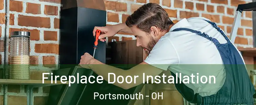  Fireplace Door Installation Portsmouth - OH