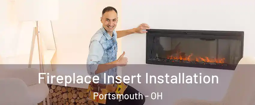  Fireplace Insert Installation Portsmouth - OH