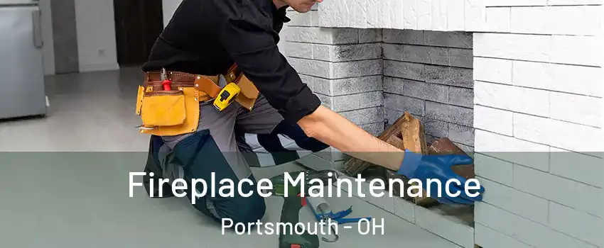  Fireplace Maintenance Portsmouth - OH
