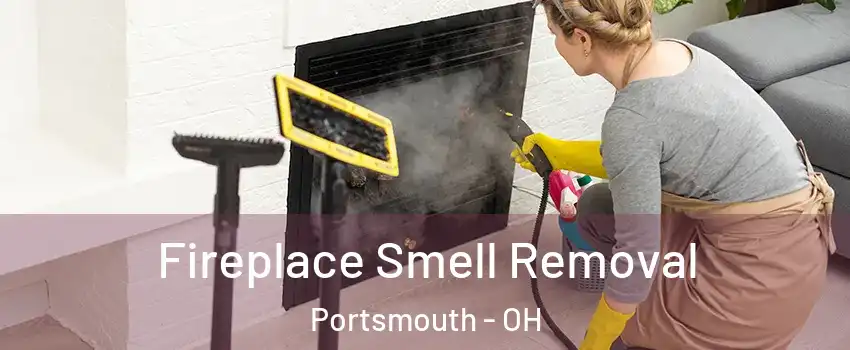  Fireplace Smell Removal Portsmouth - OH
