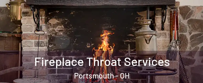  Fireplace Throat Services Portsmouth - OH