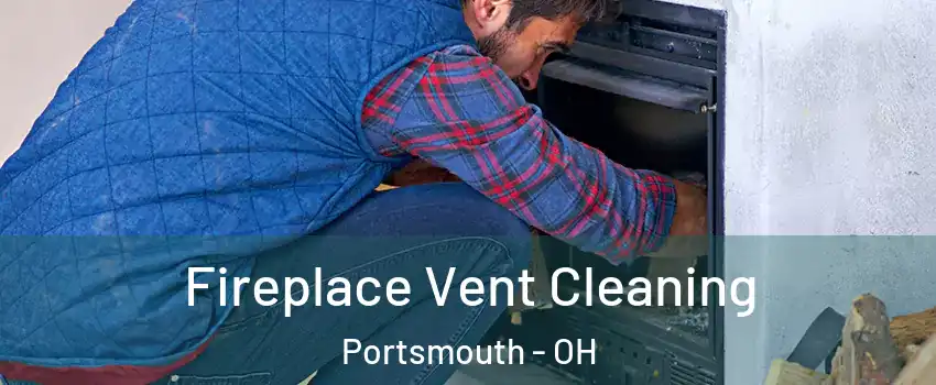  Fireplace Vent Cleaning Portsmouth - OH