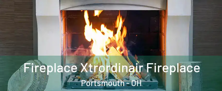  Fireplace Xtrordinair Fireplace Portsmouth - OH