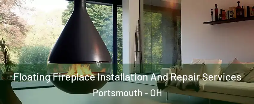  Floating Fireplace Installation And Repair Services Portsmouth - OH