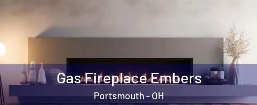  Gas Fireplace Embers Portsmouth - OH