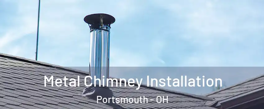  Metal Chimney Installation Portsmouth - OH