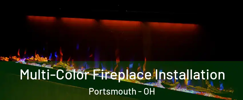  Multi-Color Fireplace Installation Portsmouth - OH