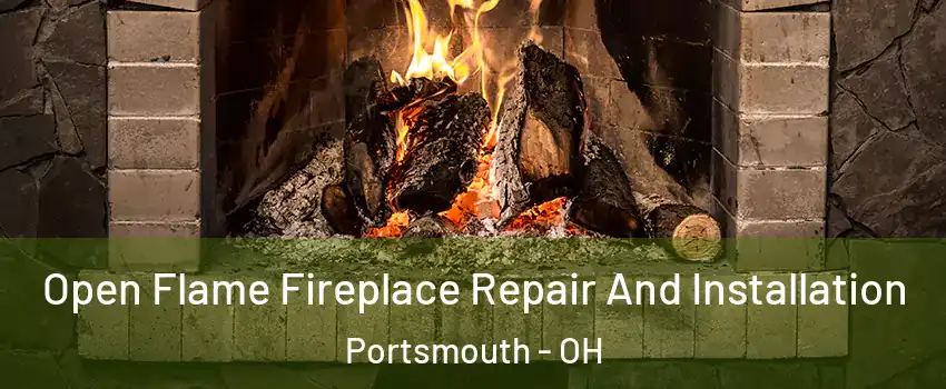  Open Flame Fireplace Repair And Installation Portsmouth - OH
