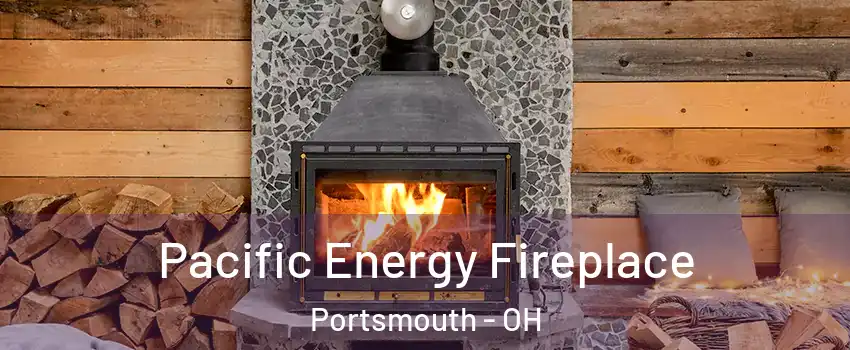  Pacific Energy Fireplace Portsmouth - OH