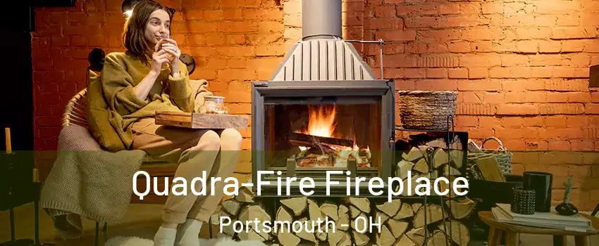  Quadra-Fire Fireplace Portsmouth - OH