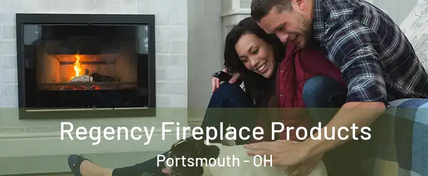  Regency Fireplace Products Portsmouth - OH