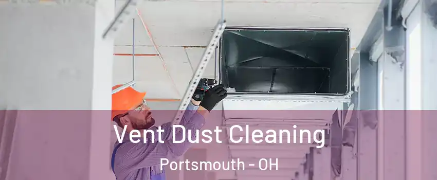  Vent Dust Cleaning Portsmouth - OH